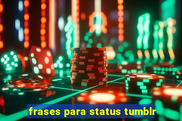 frases para status tumblr