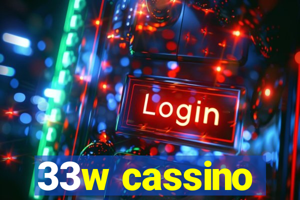 33w cassino