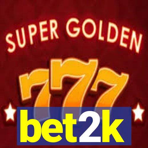 bet2k