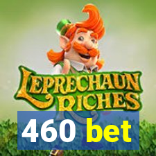 460 bet