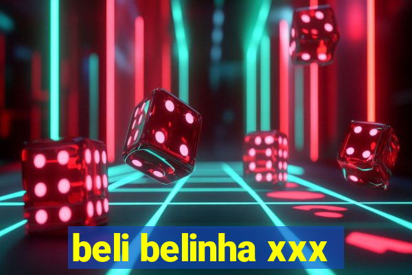 beli belinha xxx