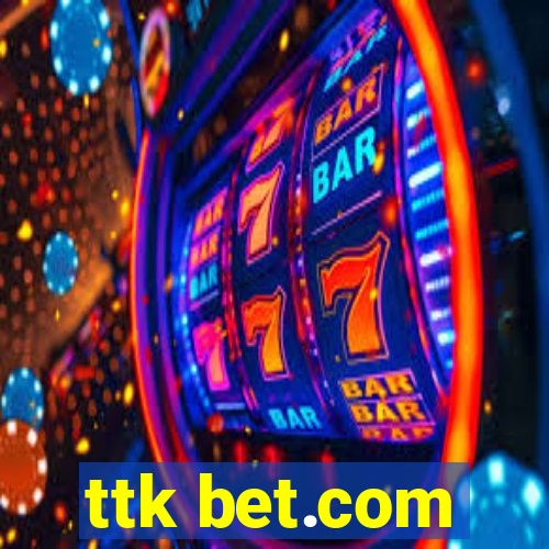 ttk bet.com