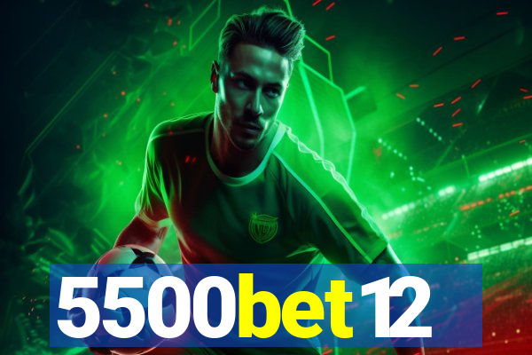 5500bet12