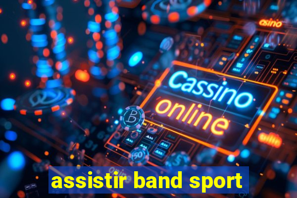 assistir band sport