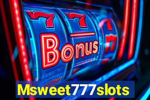 Msweet777slots