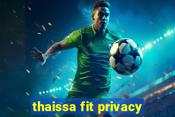 thaissa fit privacy