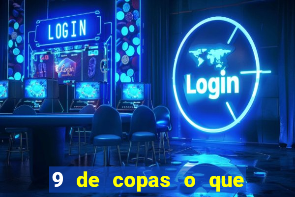 9 de copas o que ele sente por mim