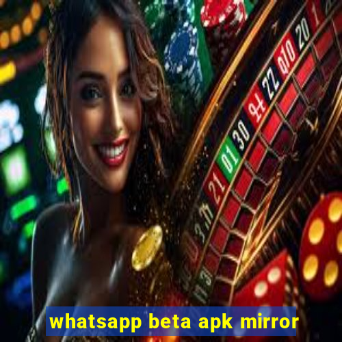 whatsapp beta apk mirror