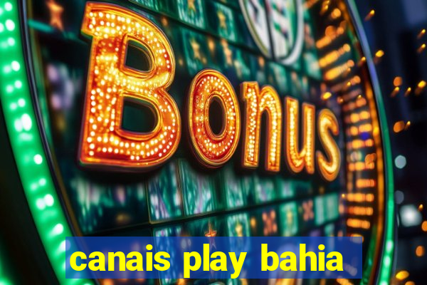 canais play bahia