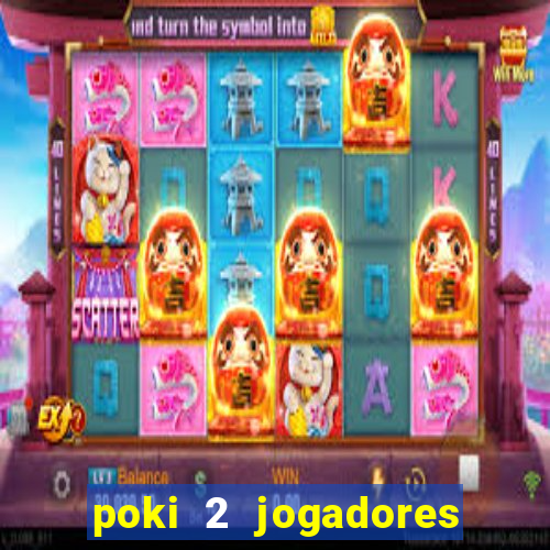 poki 2 jogadores fogo e água