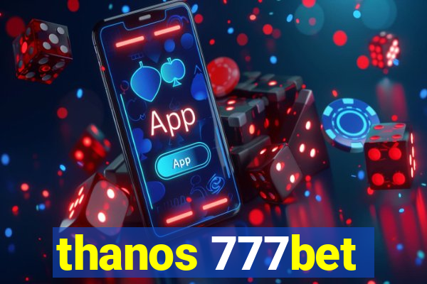 thanos 777bet