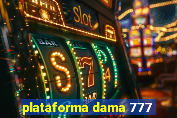 plataforma dama 777