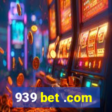 939 bet .com