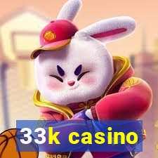 33k casino