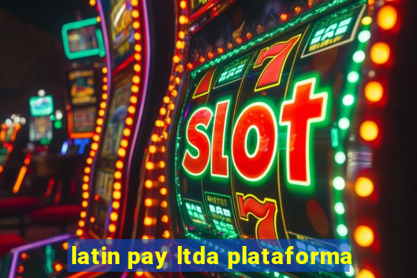 latin pay ltda plataforma