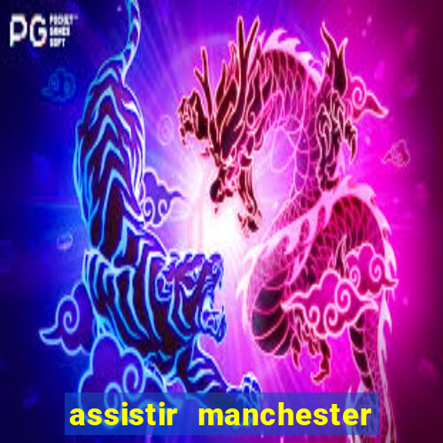 assistir manchester city futemax