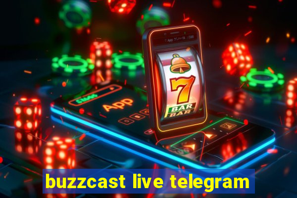 buzzcast live telegram