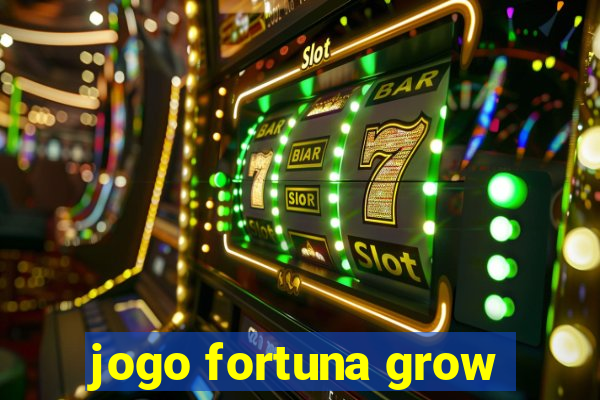 jogo fortuna grow