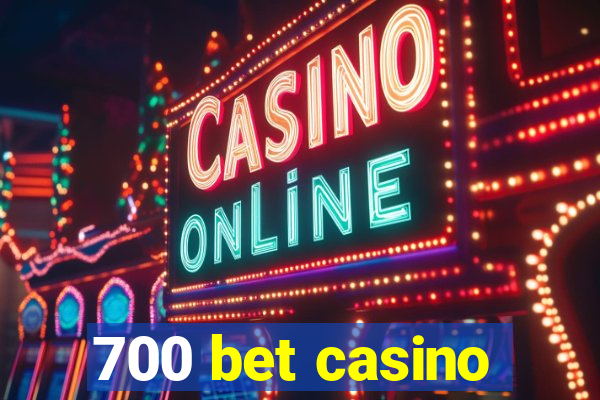 700 bet casino