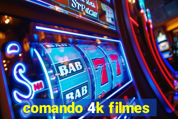 comando 4k filmes