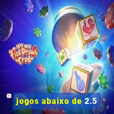 jogos abaixo de 2.5