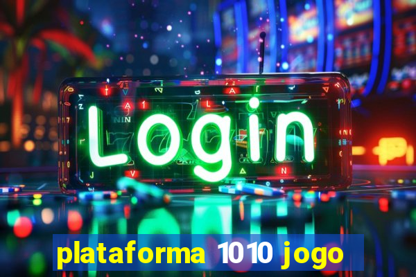 plataforma 1010 jogo