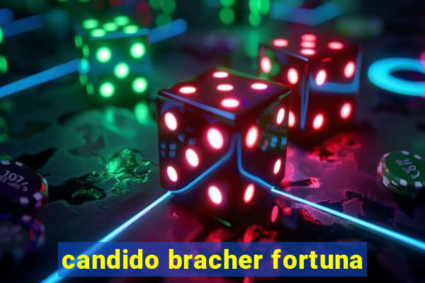 candido bracher fortuna