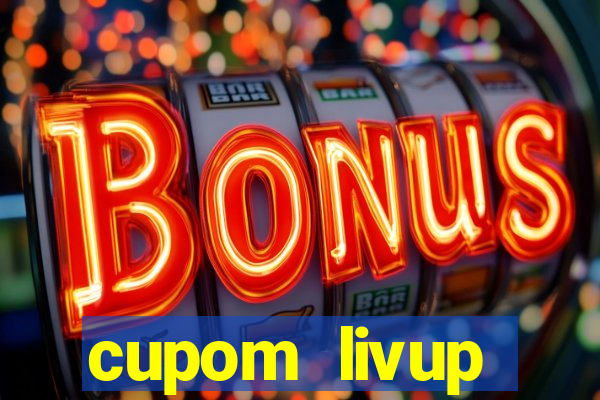 cupom livup primeira compra