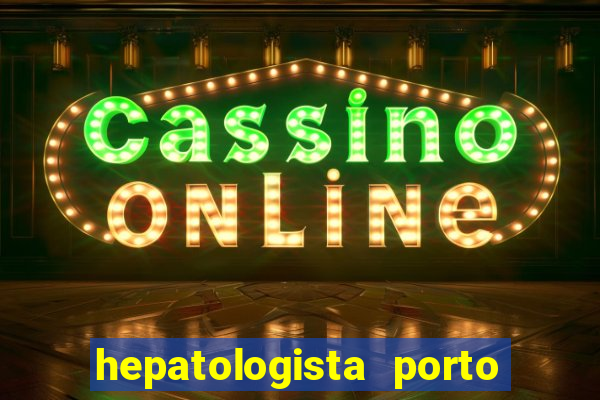 hepatologista porto alegre ipe