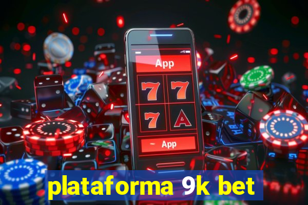 plataforma 9k bet