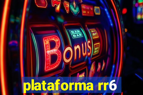 plataforma rr6