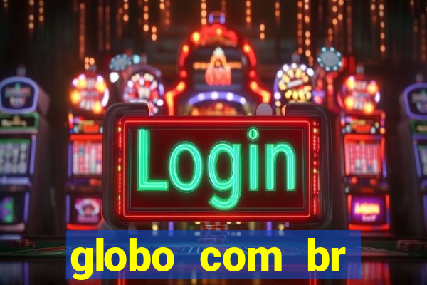 globo com br absolutamente noticias