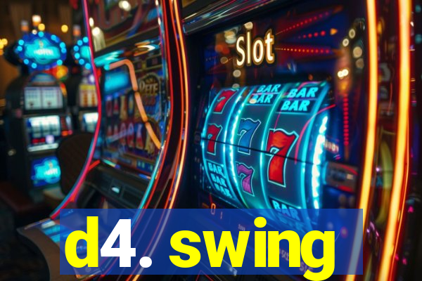 d4. swing