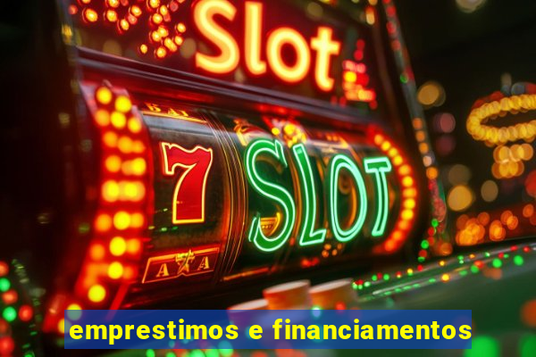 emprestimos e financiamentos