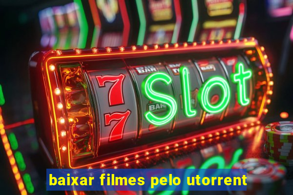 baixar filmes pelo utorrent