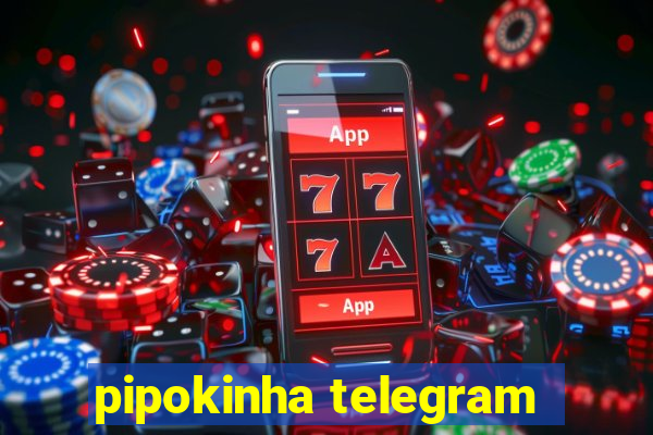 pipokinha telegram