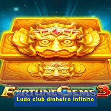 Ludo club dinheiro infinito