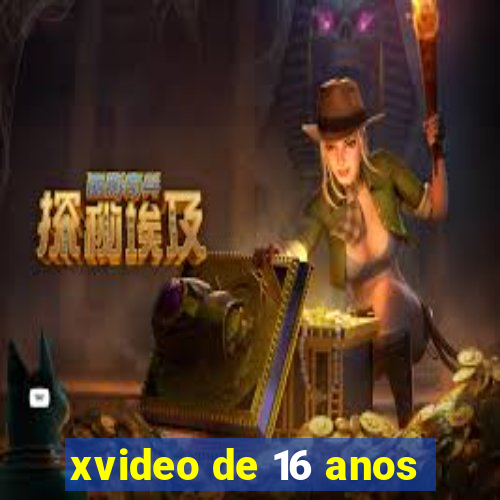 xvideo de 16 anos