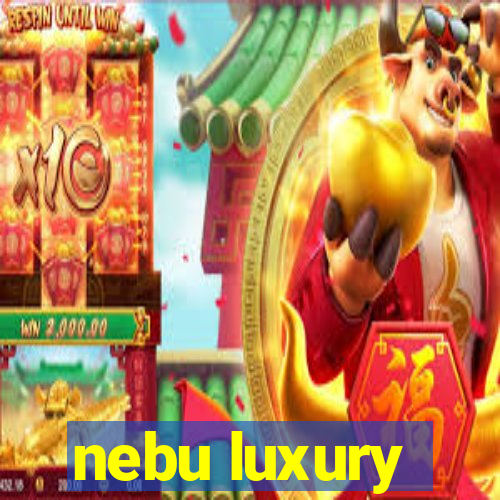 nebu luxury