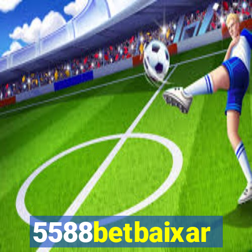 5588betbaixar