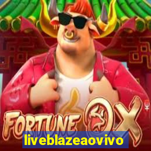 liveblazeaovivo