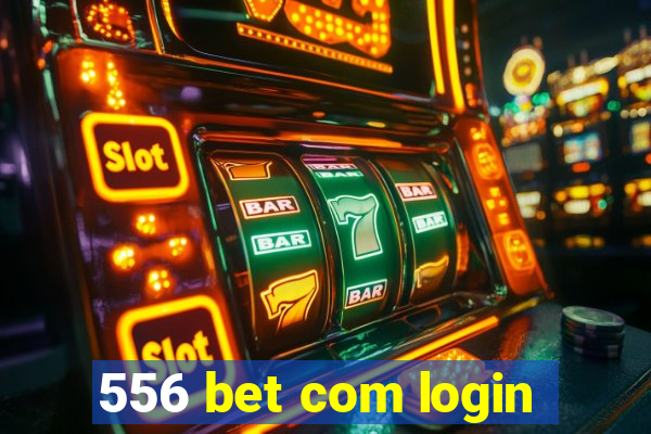 556 bet com login