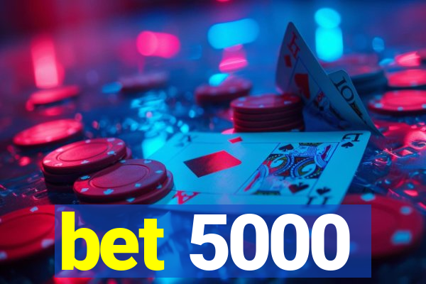 bet 5000