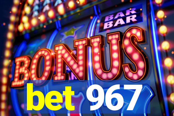 bet 967