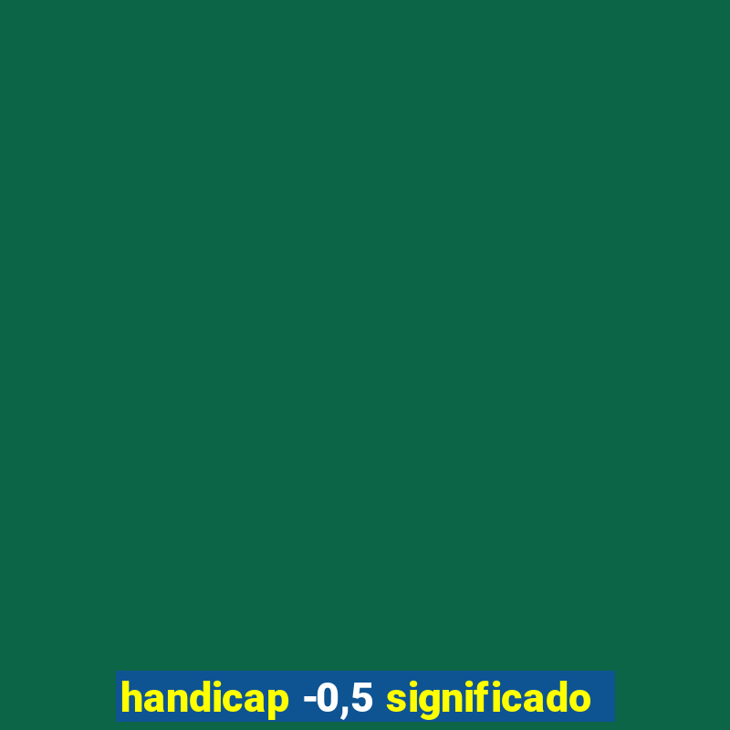 handicap -0,5 significado