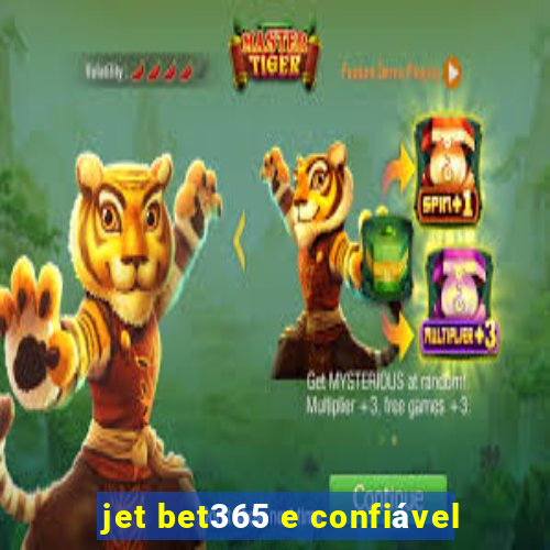 jet bet365 e confiável