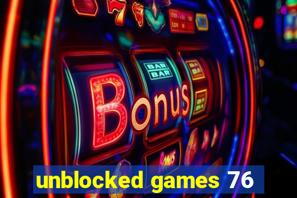 unblocked games 76