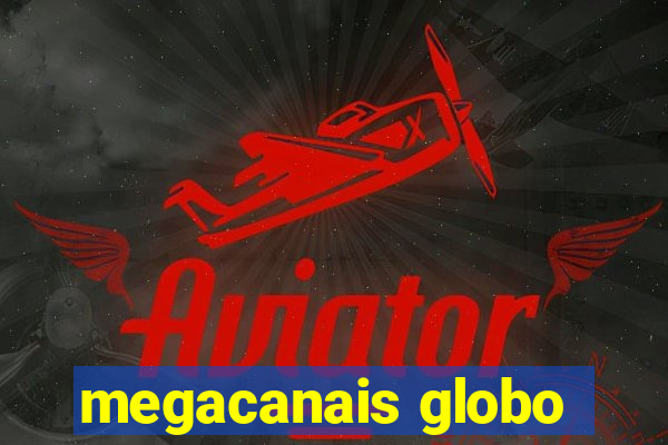 megacanais globo