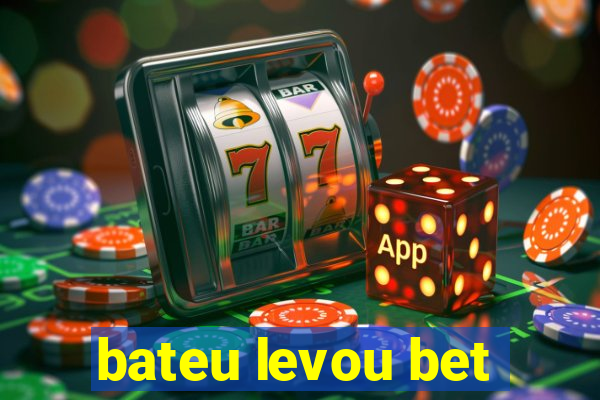 bateu levou bet