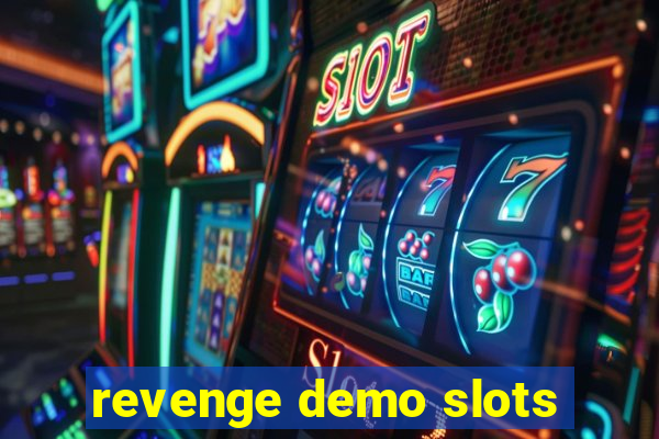 revenge demo slots